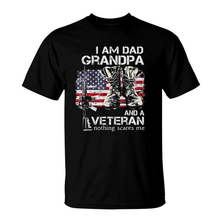I Am Dad Grandpa And A Veteran Nothing Scares Me T-Shirt