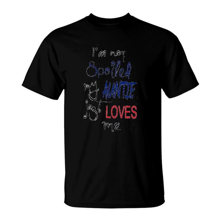 I Am Not Spoiled My Auntie Just Loves Me T-Shirt