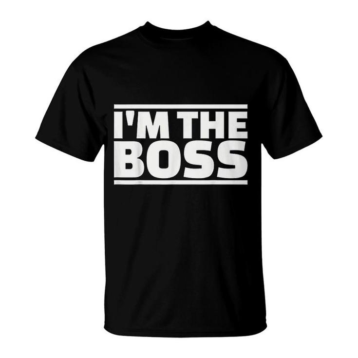 I Am The Boss T-Shirt