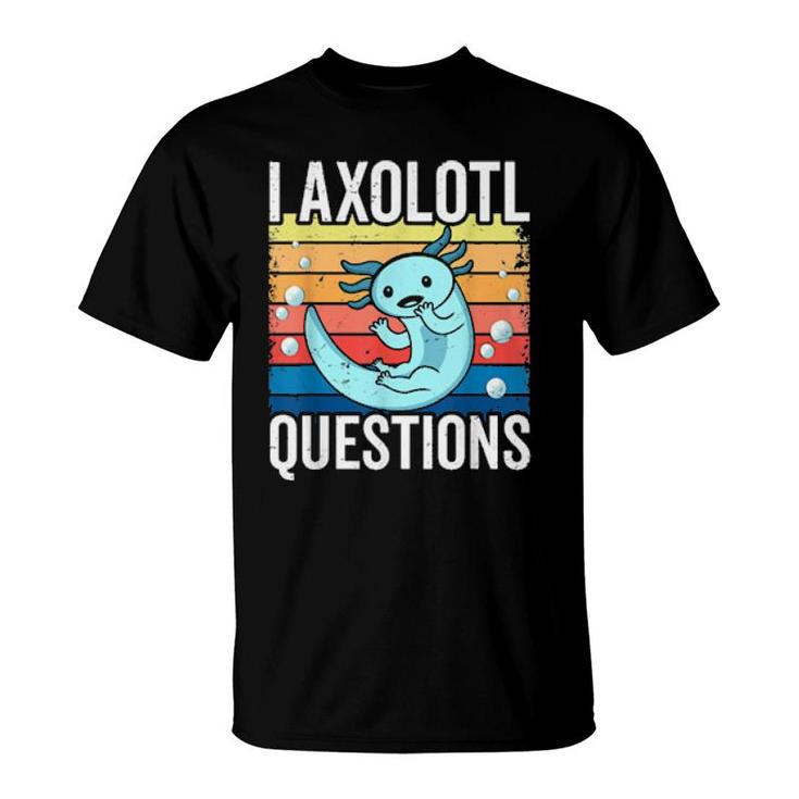 I Axolotl Questions Adults Youth Retro Vintage  T-Shirt