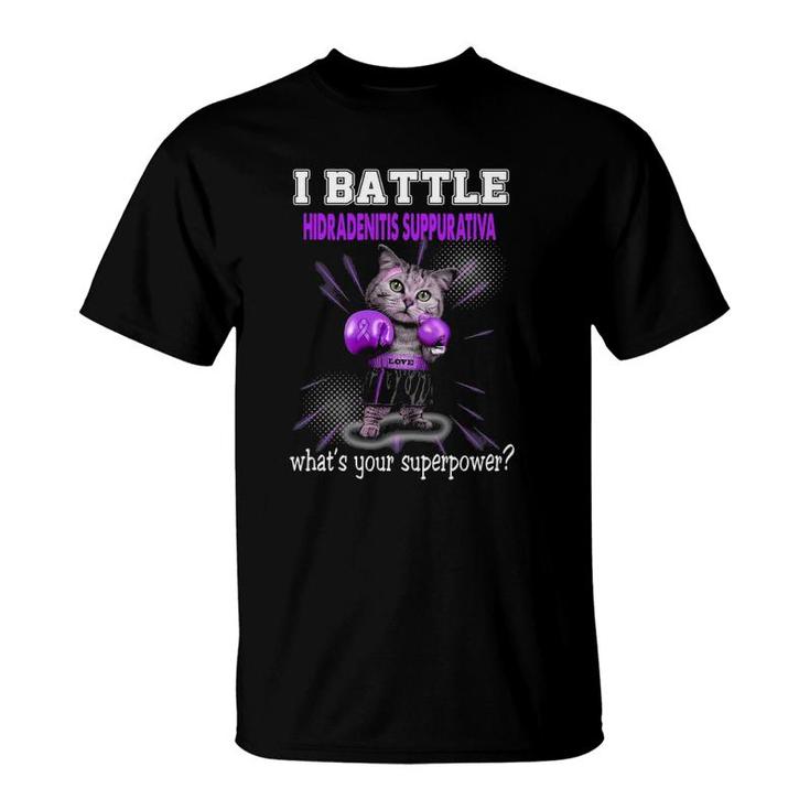 I Battle Hidradenitis Suppurativa Awareness T-Shirt