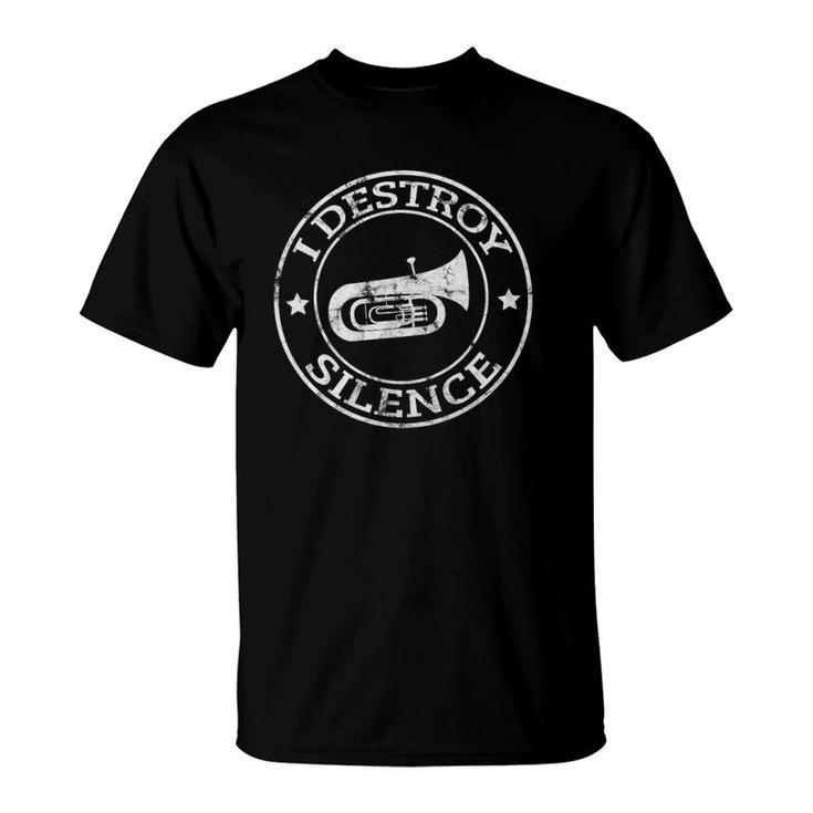 I Destroy Silence Tuba Trumpet Player Brass Marching Band  T-Shirt