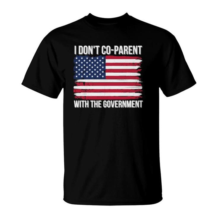I Don't Coparent With The Government American Flag Mom Dad  T-Shirt