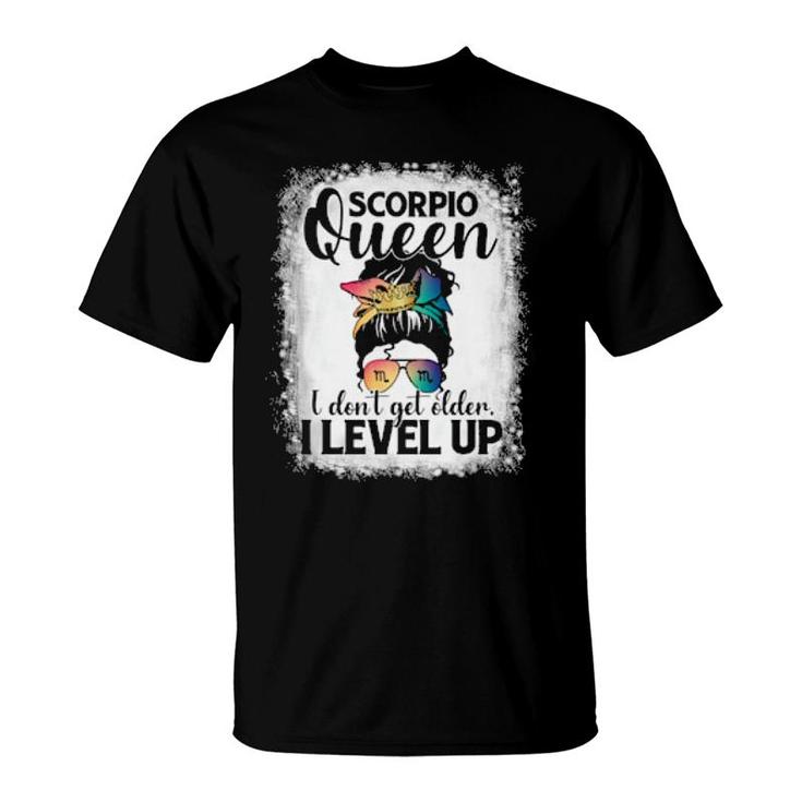 I Don't Get Older I Level Up Messy Bun Scorpio  T-Shirt