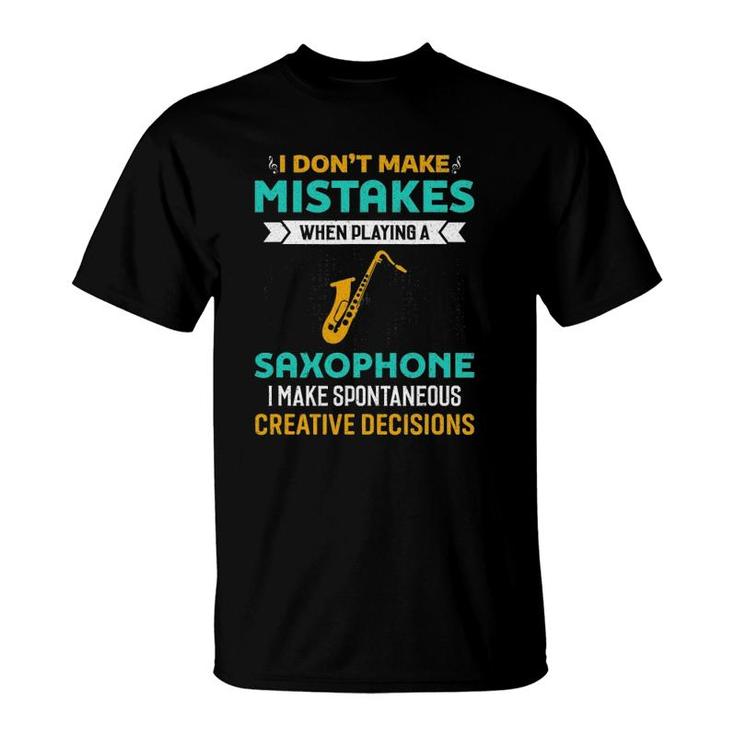 I Don't Make Mistakes When Playing A Saxophone Jazz Music T-Shirt