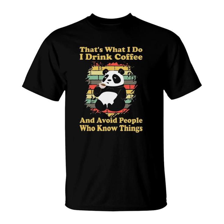 I Drink Coffee And Avoid People Who Know Things Cute Panda T-Shirt