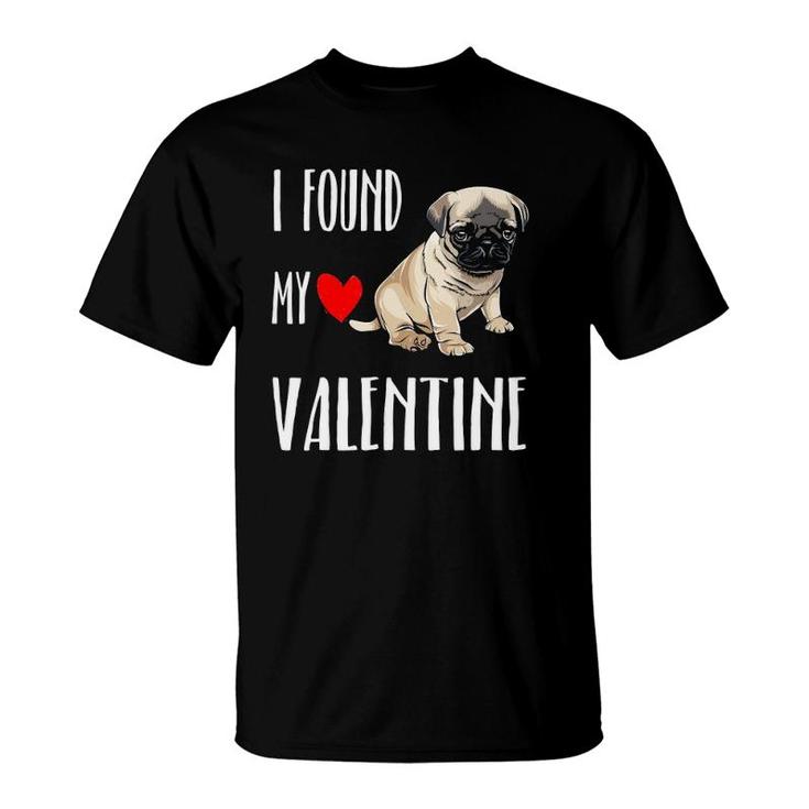 I Found My Valentine Day Pug Dog Lover Gift T-Shirt
