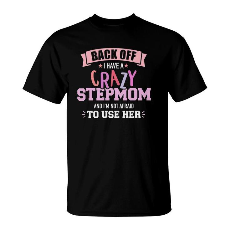 I Have A Crazy Stepmom  T-Shirt