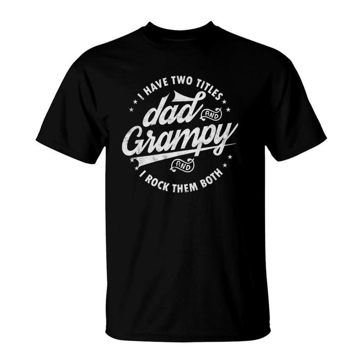 I Have Two Titles Dad & Grampy Father's Day Tee Funny Grandpa  T-Shirt