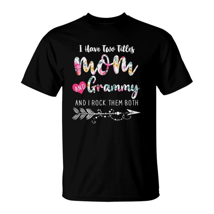 I Have Two Titles Mom And Grammy Floral Mother's Day T-Shirt