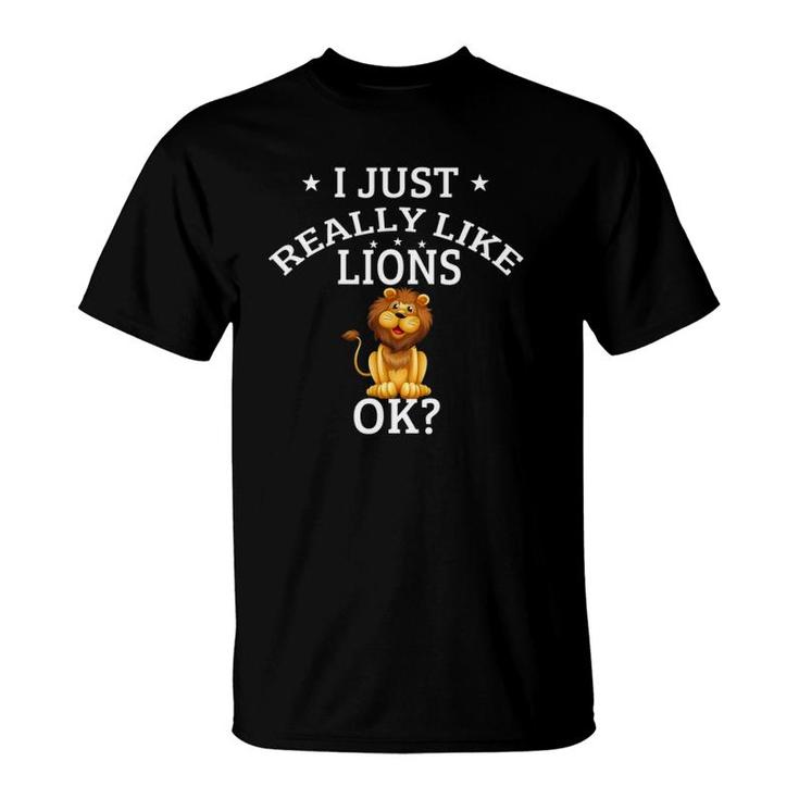 I Just Really Like Lions Ok Cute Lion Lovers T-Shirt