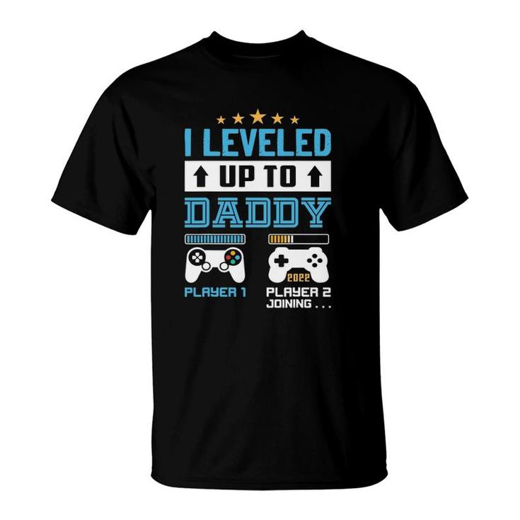 I Leveled Up To Daddy 2022 Funny Soon To Be Dad 2022 Ver2 T-Shirt