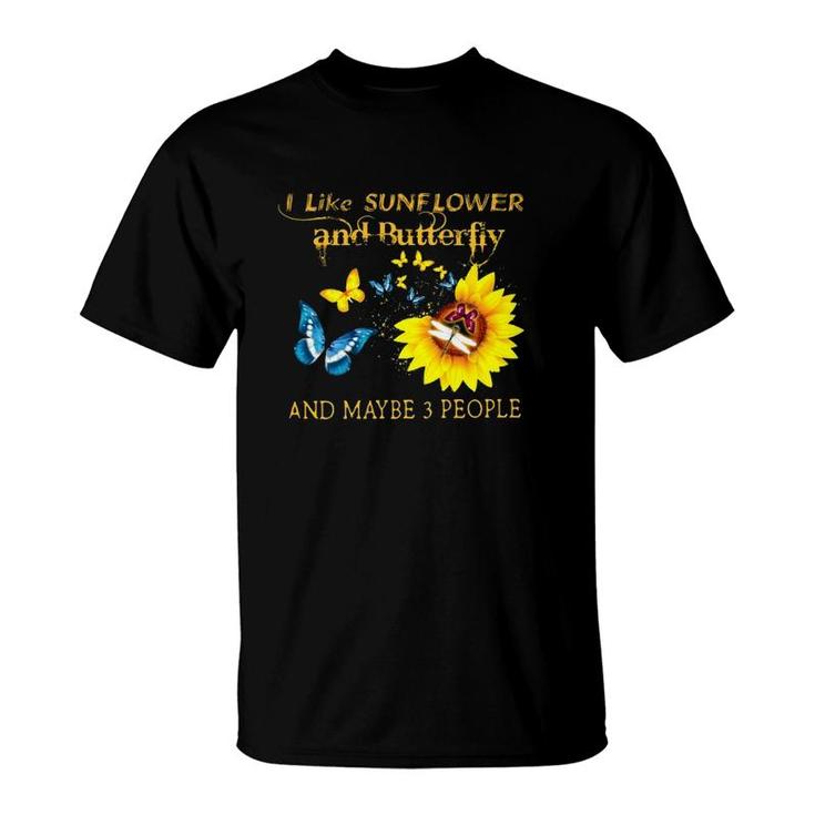 I Like Sunflower And Butterfly And Maybe 3 People T-Shirt
