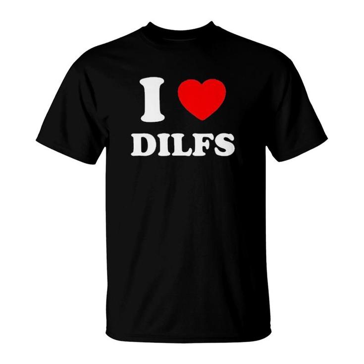 I Love Dilfs  T-Shirt