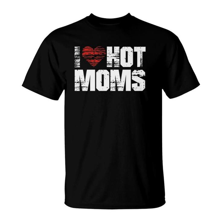 I Love Hot Moms Vintage Heart T-Shirt