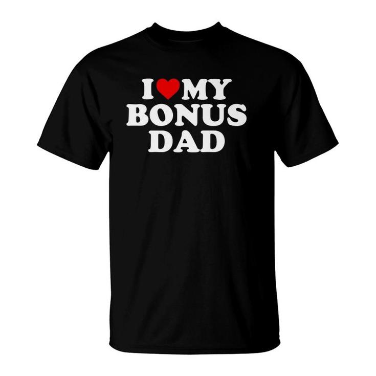 I Love My Bonus Dad Stepdad Step Dad Red Heart  T-Shirt