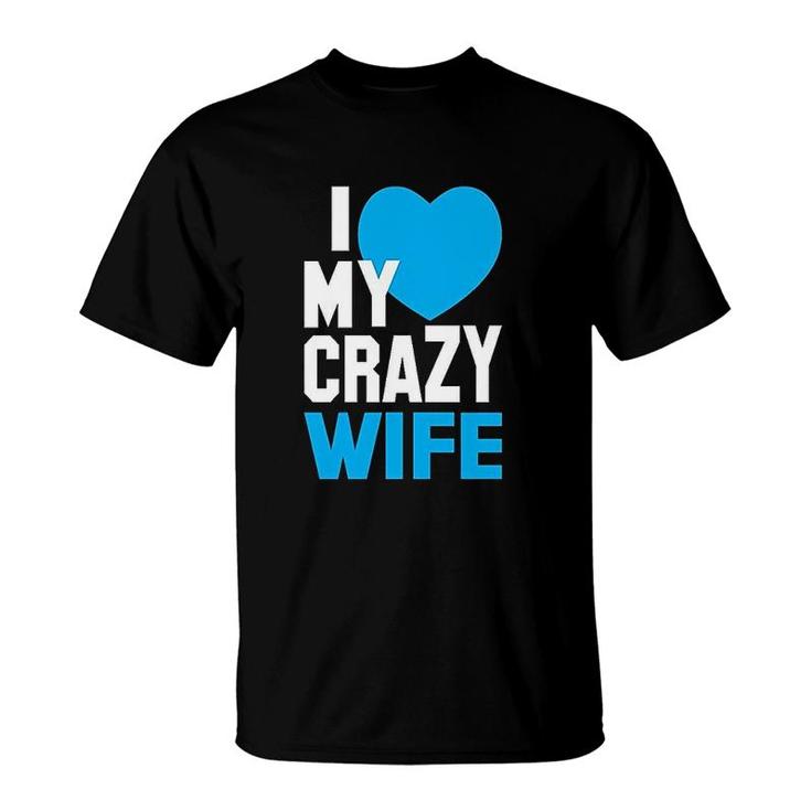 I Love My Crazy Wife T-Shirt