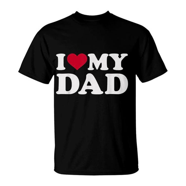 I Love My Dad T-Shirt