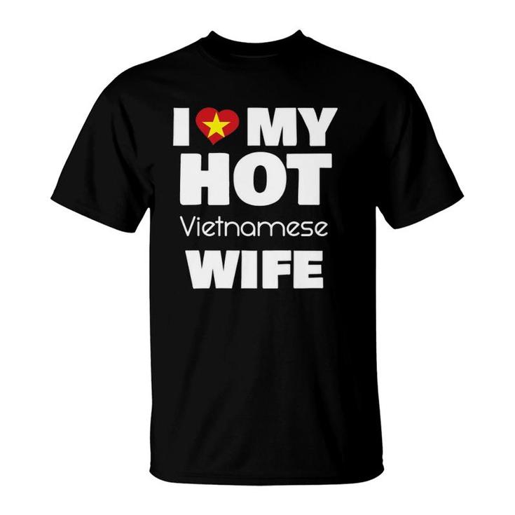 I Love My Hot Vietnamese Wife Married To Hot Vietnam Girl T-Shirt