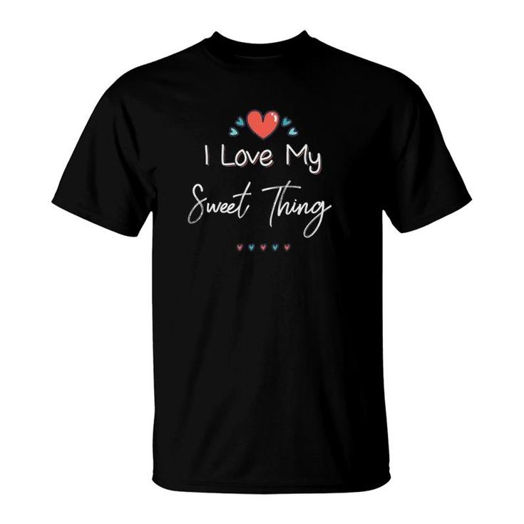 I Love My Sweet Thing Cute Mothers Day Gift T-Shirt