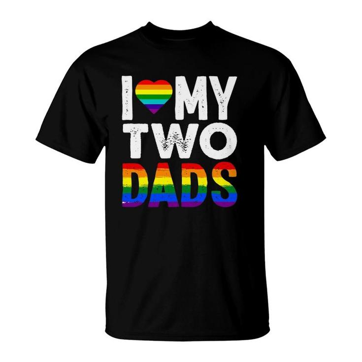 I Love My Two Dads Lgbtq Pride T-Shirt