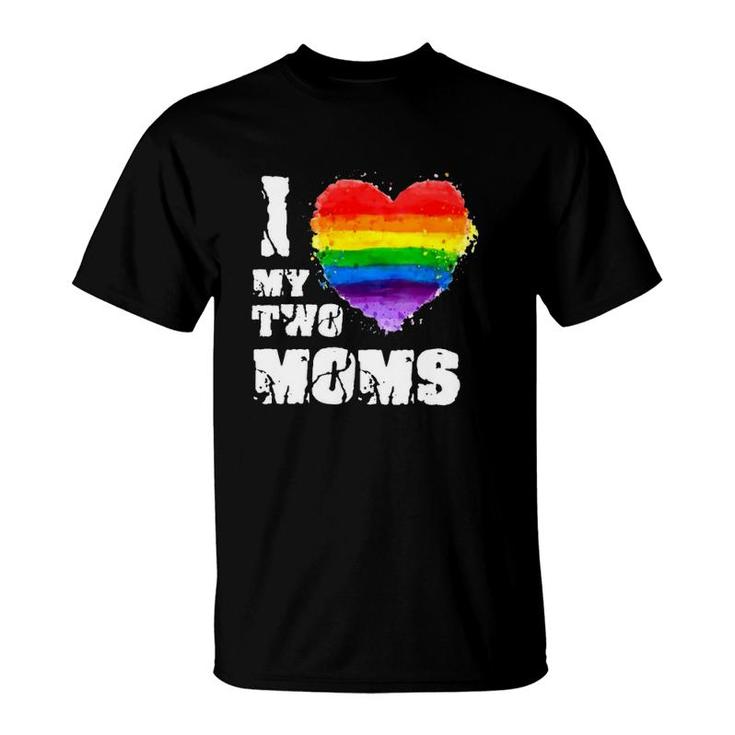 I Love My Two Moms Mother’S Day Gift Lgbt Rainbow Heart T-Shirt