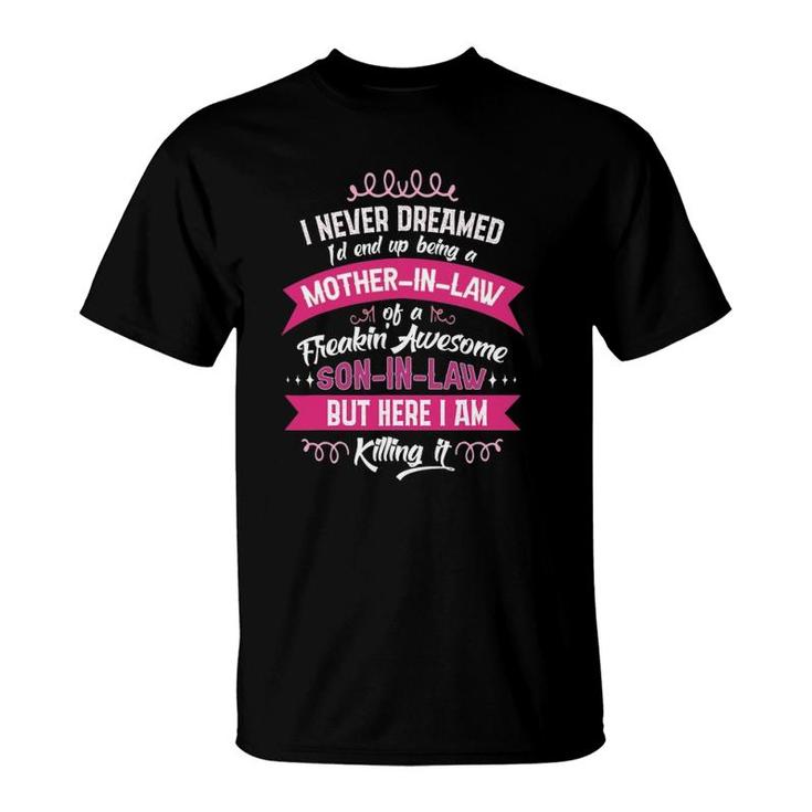I Never Dreamed I'd End Up Being A Mother-In-Law Gift Funny T-Shirt