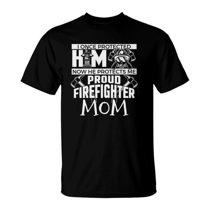 I Once Protected Him Now He Protects Me Firefighter Mom T-Shirt