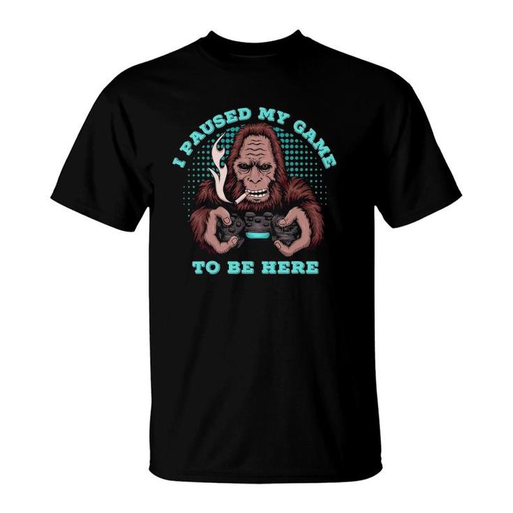 I Paused My Game To Be Here Bigfoot Typical Gamer Gaming Men T-Shirt