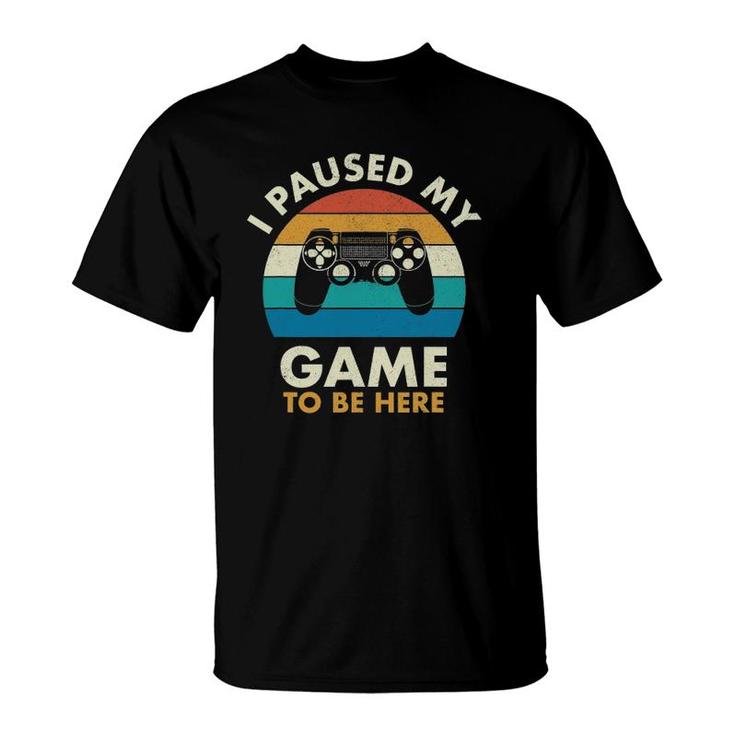I Paused My Game To Be Here Vintage Gaming T-Shirt
