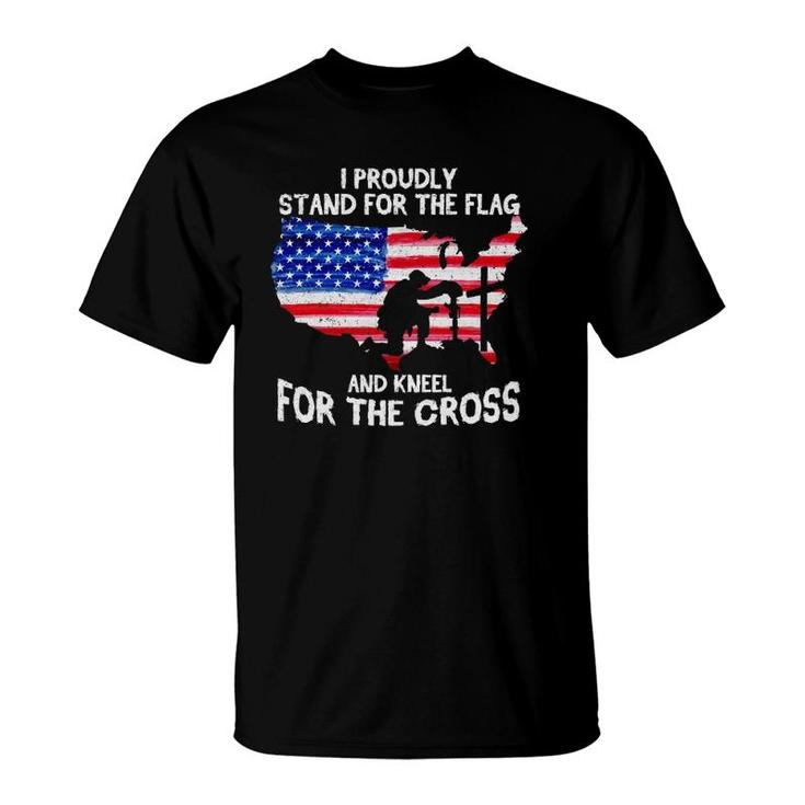 I Stand For The Flag And Kneel For The Cross America Patriot T-Shirt
