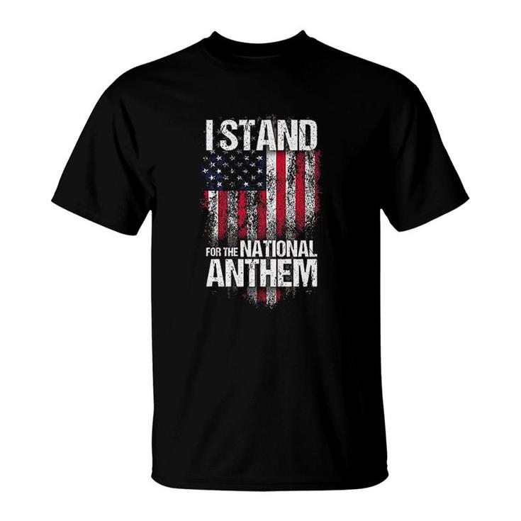 I Stand For The National Anthem T-Shirt
