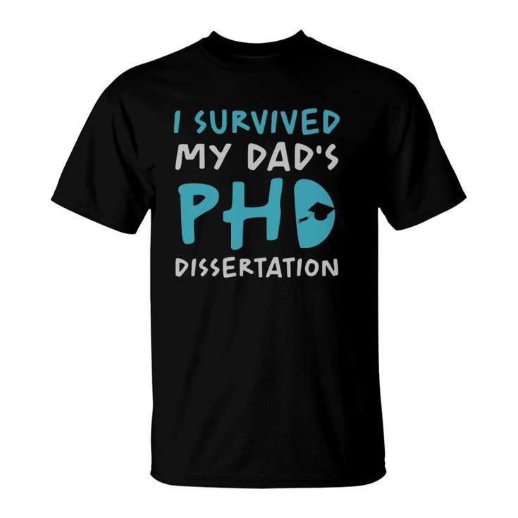 I Survived My Dad's Phd Dissertation Funny Doctoral Dad Pun T-Shirt
