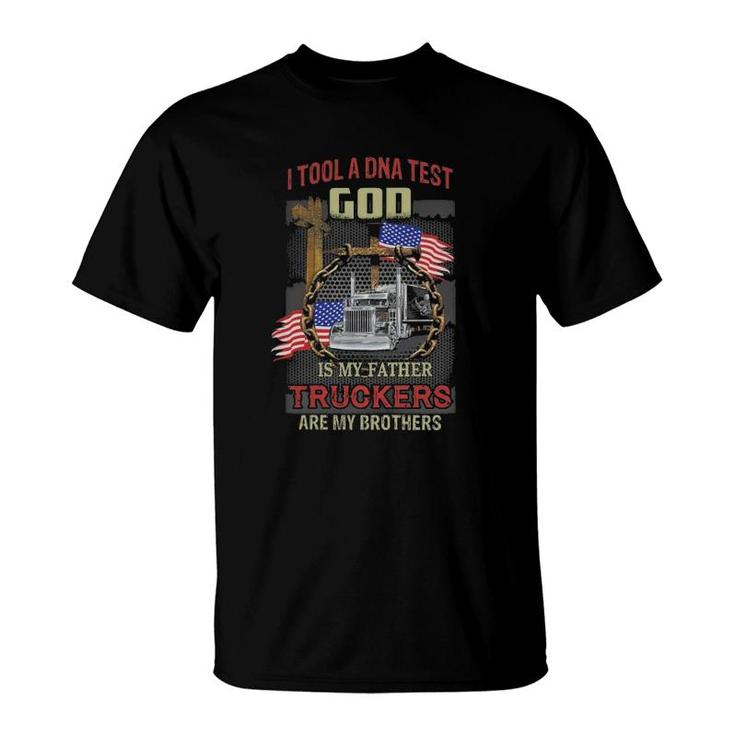 I Tool A Dna Test God Is My Father Truckers Are My Brothers T-Shirt