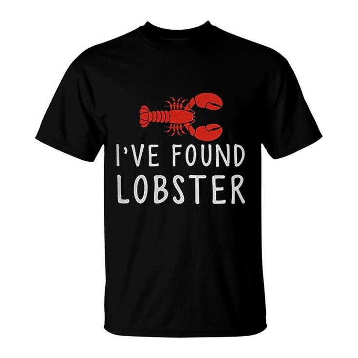 I Ve Found My Lobster T-Shirt