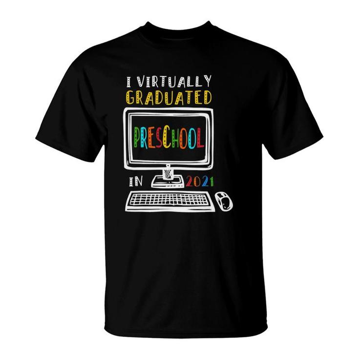 I Virtually Graduated Preschool Class 2021 Graduation T-Shirt