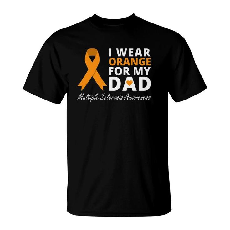 I Wear Orange For My Dad Ms Awareness Ribbon Warrior T-Shirt