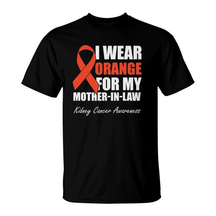 I Wear Orange For My Mother In Law Kidney Cancer Awareness T-Shirt