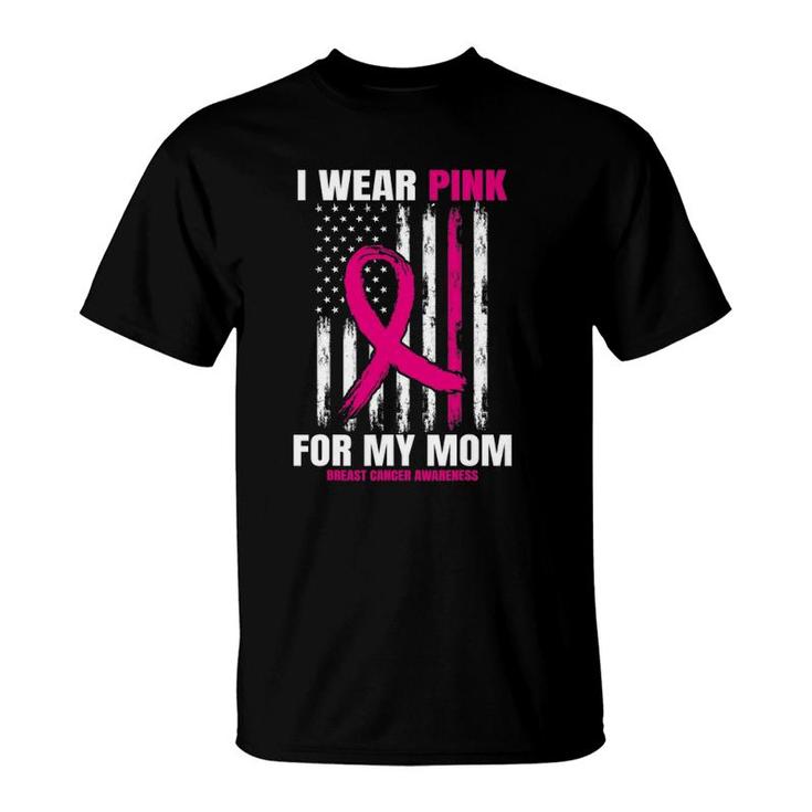 I Wear Pink For My Mom Breast Cancer Awareness American Flag T-Shirt