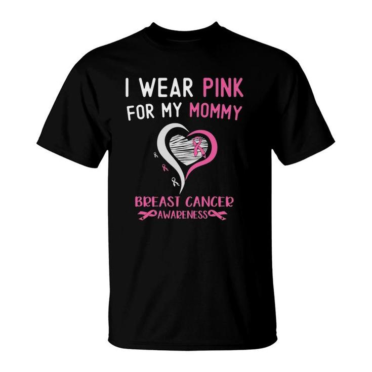 I Wear Pink For My Mommy Mom Breast Cancer Awareness Support T-Shirt