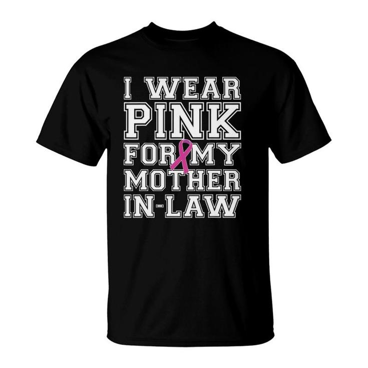 I Wear Pink For My Mother-In-Law Breast Cancer Awareness Tee T-Shirt