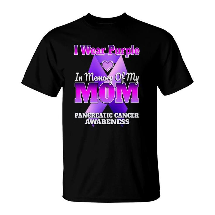 I Wear Purple In Memory Of My Mom Pancreatic Cancer Awareness T-Shirt