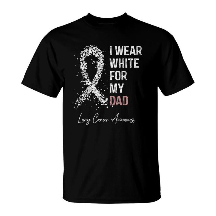 I Wear White For My Dad Lung Cancer Awareness Warrior T-Shirt