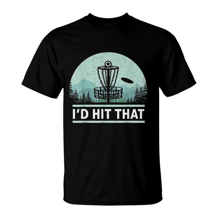 Id Hit That Disc Golf Joke Idea T-shirt