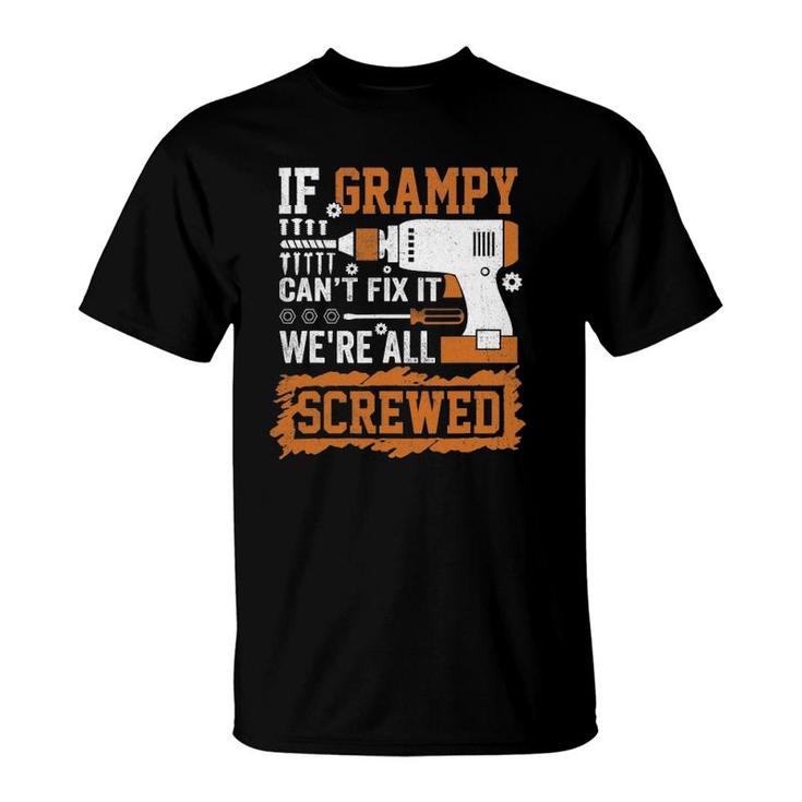 If Grampy Can't Fix It We're All Screwed Father's Day T-Shirt