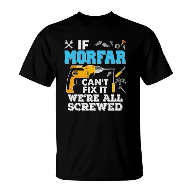 If Morfar Can't Fix It We're All Screwed Father's Day T-Shirt