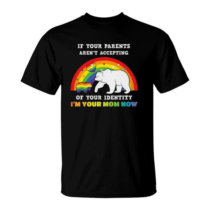 If Your Parents Aren't Accepting I'm Your Mom Lgbt Gay Pride T-Shirt