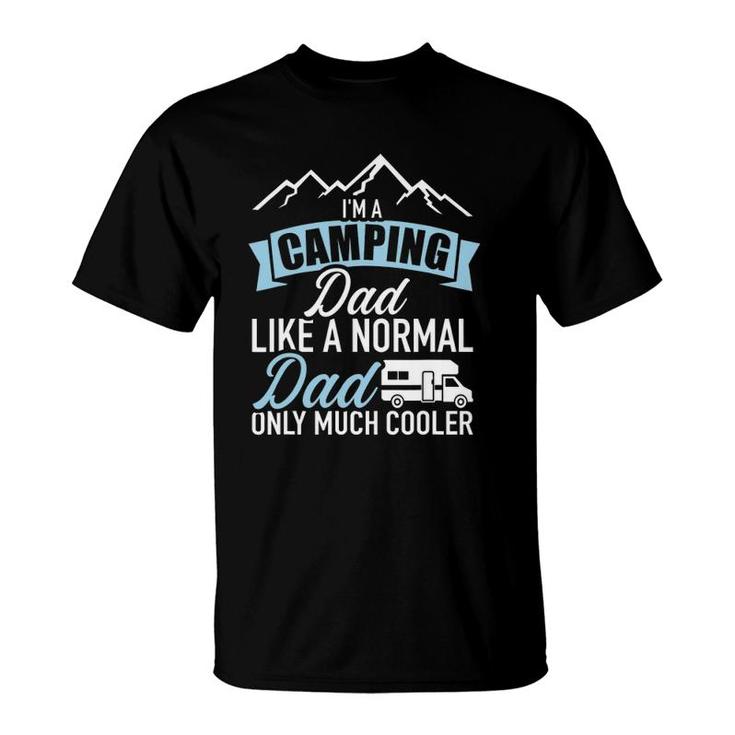 I'm A Camping Dad Like A Normal Dad Only Much Cooler Rv T-Shirt
