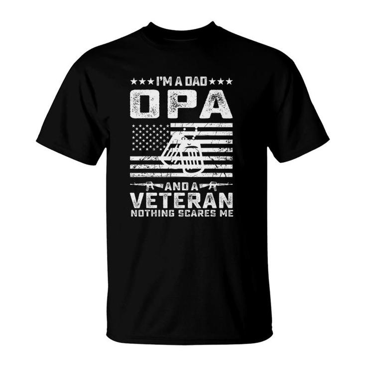 I'm A Dad Opa And A Veteran Nothing Scares Me Funny Gifts T-Shirt