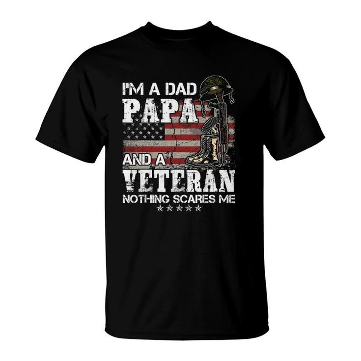 I'm A Dad Papa And A Veteran Nothing Scares Me T-Shirt